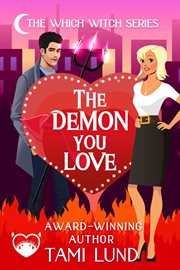 The Demon You Love : A Paranormal Chick Lit Novel cover image