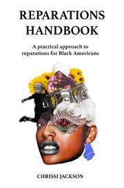 Reparations handbook: a practical approach to reparations for black americans : A Practical Approach to Reparations for Black Americans cover image
