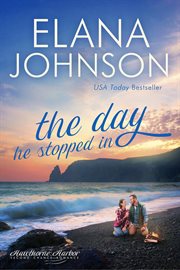 The day he stopped in : Hawthorne Harbor second chance romance. Book 2 cover image