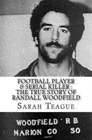 Football player & serial killer. The True Story of Randall Woodfield cover image