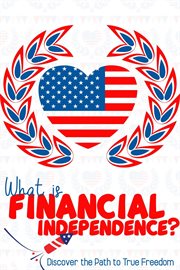 What is financial independence? discover the path to true freedom cover image