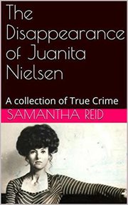 The disappearance of juanita nielsen. A Collection of True Crime cover image