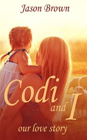 Codi and i : our love story : our love story cover image
