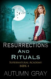 Resurrections & Rituals : Supernatural Academy cover image