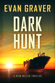 Dark hunt : a Ryan Weller thriller cover image