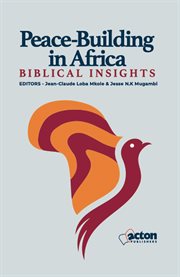 Peace-building in africa: biblical insights : Building in Africa cover image