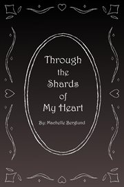 Through the shards of my heart cover image