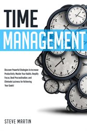 Time management: discover powerful strategies to increase productivity, master your habits, ampli cover image