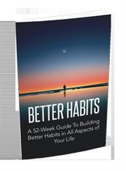 Better habits- 52 weeks guide : 52 Weeks Guide cover image