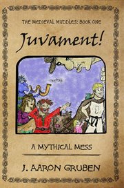 Juvament!: a mythical mess : A Mythical Mess cover image