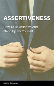 Assertiveness - how to be assertive and stand up for yourself cover image