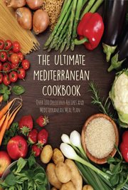 The ultimate mediterranean cookbook  over 100 delicious recipes and mediterranean meal plan cover image