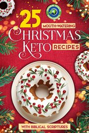 25 mouth-watering christmas keto recipes : Watering Christmas Keto Recipes cover image