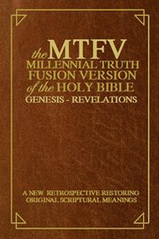 The millennial truth fusion version of the holy bible ( m.t.f.v.) cover image