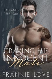 Craving His Innocent Mate : Badlands Territory cover image