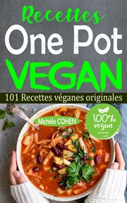 Recettes one pot vegan: 101 recettes véganes originales : 101 Recettes véganes originales cover image