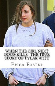 When the girl next door kills: the true story of tylar witt cover image