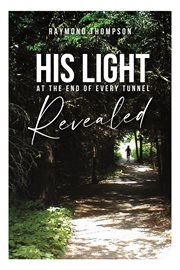 His light at the end of every tunnel revealed cover image