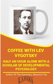 Coffee with vygotsky: half an hour with a scholar of developmental psychology cover image