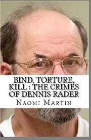 Torture, bind kill. The Crimes of Dennis Rader cover image