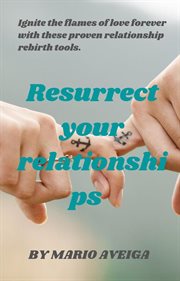 Resurrect your relationships cover image
