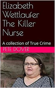 Elizabeth wettlaufer. The Killer Nurse cover image