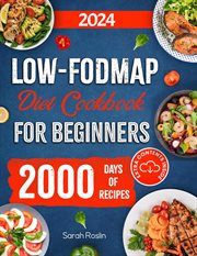 Low-Fodmap Diet Cookbook for Beginners : Neutralizing Gut Distress Scientifically With Savory & Ibs-F cover image