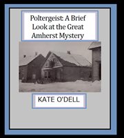 Poltergeist: A Brief Look at the Great Amherst Mystery : A Brief Look at the Great Amherst Mystery cover image