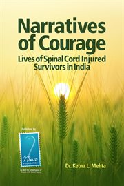Narratives of courage - lives of spinal cord injured survivors in india cover image