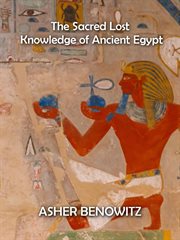 The sacred lost knowledge of ancient egypt cover image