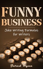 Funny business : joke writing formulas for writers cover image