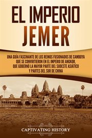 Que gobernó la mayor parte del sudeste asiático y partes del sur de china el imperio jemer: una g cover image