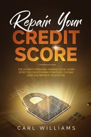 Repair your credit score: the ultimate personal finance guide. learn effective credit repair strateg cover image
