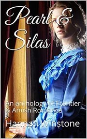 Pearl & Silas : An Anthology of Frontier & Amish Romance cover image