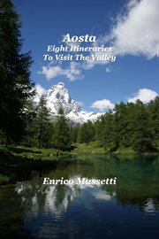 Aosta eight itineraries to visit the valley cover image