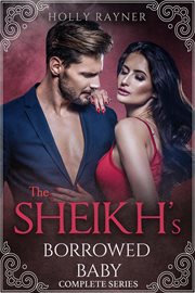 The Sheikh's Borrowed Baby (Complete Series) : Sheikh's Borrowed Baby cover image