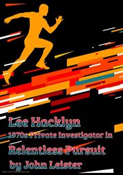 Lee hacklyn 1970s private investigator in relentless pursuit cover image