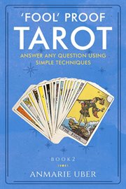 'Fool' proof tarot : answer any question using simple techniques cover image