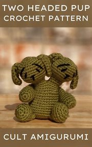 Two headed puppy dog cult amigurumi pattern cover image