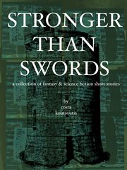 Stronger than swords: a collection of fantasy & science fiction short stories cover image