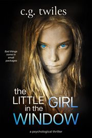 The Little Girl in the Window : A Psychological Thriller cover image
