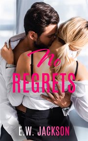 No Regrets: A Small Town Accidental Pregnancy Romance : A Small Town Accidental Pregnancy Romance cover image