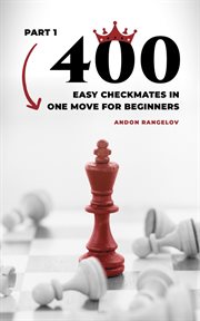 400 Easy Checkmates in One Move for Beginners, Part 1 cover image
