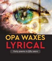 Opa waxes lyrical, forty poems in fifty years cover image