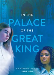 In the palace of the great king: a catholic novel cover image