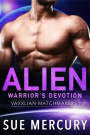 Alien Warrior's Devotion : Vaxxlian Matchmakers cover image