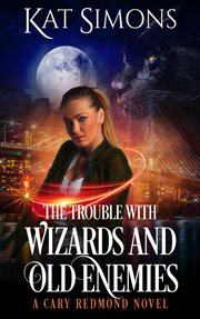 The trouble with wizards and old enemies cover image