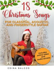 18 Christmas Songs for Classical, Acoustic, and Fingerstyle Guitar cover image