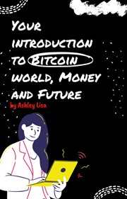 Your introduction to bitcoin world, money and future cover image
