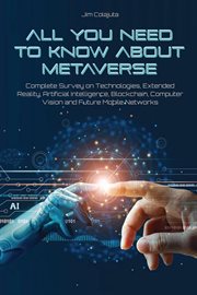 All you need to know about metaverse complete survey on technologies, extended reality, artificia cover image